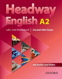 Headway English A2: Lehr- und Arbeitsbuch, John and Liz Soars [mit Audio und Video]