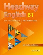 Headway English B1: Lehr- und Arbeitsbuch, John and Liz Soars [mit Audio und Video]