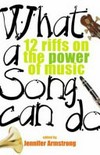 What a song can do: 12 riffs on the power of music What a song can do: 12 riffs on the power of music
