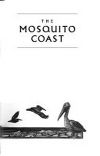 ¬The¬ mosquito coast: a novel