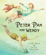 Peter Pan and Wendy: one-hundred Anniversary Edition