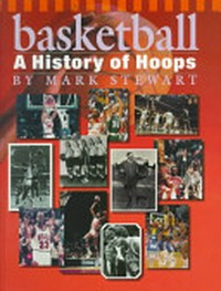 Basketball: a history of hoops