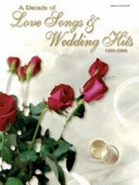¬A¬ decade of love songs & wedding hits: 1990 - 2000 ; piano, vocal, chords