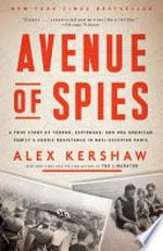 Avenue of Spies: A True Story of Terror, Espionage, and One American Family's Heroic Resistance in Nazi-occupied Paris