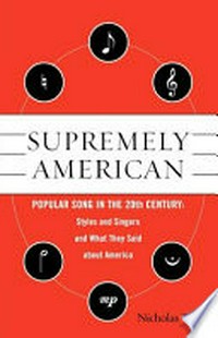 Supremely American: popular song in the 20th century: styles and singers and what they said about America
