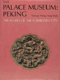 ¬The¬ Palace Museum Peking: treasures of the forbidden city