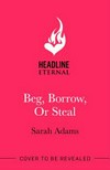 Beg, borrow, or steal: a novel Beg, borrow, or steal: a novel