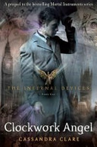 The Infernal Devices - Book One: Clockwork Angel