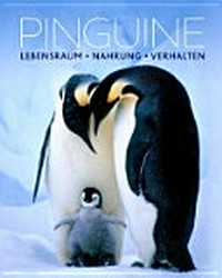 Pinguine: Lebensraum, Nahrung, Verhalten