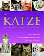 ¬Die¬ Katze: Ein unverzichtbarer Ratgeber für jeden Katzenfreund. Zucht und Pflege. Details zu allen bekannten Rassen. Über 1000 Fotografien