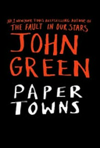 Paper Towns [Now a major Motion Picture from Twentieth Century Fox]