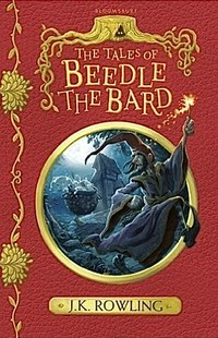 The Tales of Beedle the Bard: From the Wizarding World of Harry Potter