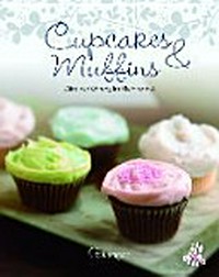 Cupcakes & Muffins: süße Verführung im Kleinformat