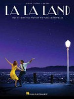 La La Land: Selections from music from the Motion Picture Soundtrack ; vocal/piano