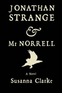 Jonathan Strange & Mr. Norrell: a novel
