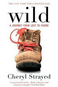 Wild: A Journey From Lost to Found [The Number One New York Times Bestseller]