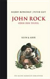 John Rock oder der Teufel [kulinarischer Wildwest-Schundroman mit einem bibliographischen Vorspruch und lauter Anmerkungen in 7]