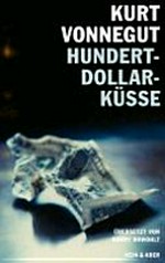 Hundert-Dollar-Küsse: sechzehn unveröffentlichte Geschichten