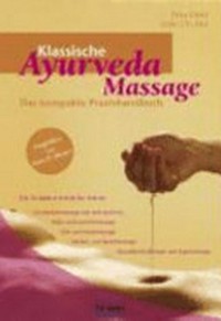 Klassische Ayurveda-Massage: das kompakte Praxishandbuch. die Techniken Schritt für Schritt