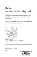 Plauen und das mittlere Vogtland: Ergebnisse der heimatkundlichen Bestandsaufnahme in den Gebieten Plauen-Nord, Treuen, Plauen-Süd und Oelsnitz