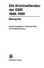 Die Kriminalliteratur der DDR: 1949-1990 ; Bibliographie