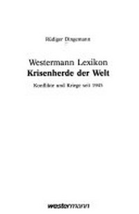 Westermann-Lexikon Krisenherde der Welt: Konflikte und Kriege seit 1945