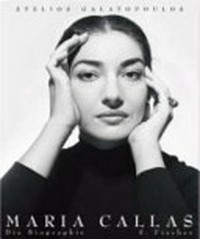 Maria Callas: die Biographie