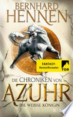 Die Chroniken von Azuhr - Die Weiße Königin: Roman
