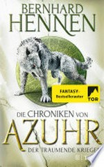 Die Chroniken von Azuhr - Der träumende Krieger: Roman