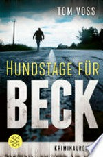 Hundstage für Beck: Kriminalroman