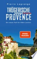 Trügerische Provence: Der perfekte Urlaubskrimi für den nächsten Provence-Urlaub