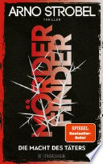 Mörderfinder - Die Macht des Täters: Thriller : Die Serie von Nr.1-Bestsellerautor Arno Strobel