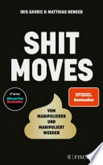 Shitmoves: Vom Manipulieren und Manipuliertwerden : Der Spiegel- und #BookTok-Bestseller