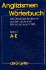 Anglizismen-Wörterbuch Bd. 1: A-E ; Der Einfluß des Englischen auf den deutschen Wortschatz nach 1945