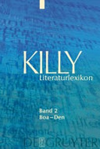 Killy Literaturlexikon 2: Boa - Den ; Autoren und Werke des deutschsprachigen Kulturraums