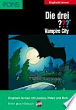 PONS Die Drei ??? [Fragezeichen] Vampire City [Englisch lernen mit Justus, Peter und Bob, ab dem 3./4. Lernjahr ; Krimi plus Hörbuch]