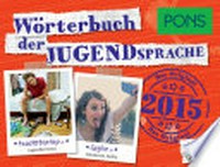 PONS-Wörterbuch der Jugendsprache [2015] - Das Original: Mit 1500 Einträgen aus Deutschland, Österreich und der Schweiz