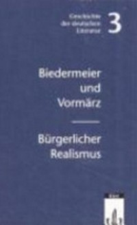 Geschichte der deutschen Literatur: Band 3: Biedermeier und Vormärz, bürgerlicher Realismus