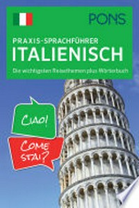 PONS Praxis-Sprachführer Italienisch [Die wichtigsten Reisethemen plus Wörterbuch]