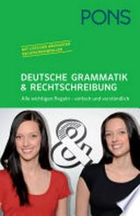 PONS Deutsche Grammatik und Rechtschreibung [Alle wichtigen Regeln - einfach und verständlich, Mit Liste der häufigsten Rechtschreibfallen]