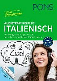 PONS Audiotraining Plus Italienisch: Für Anfänger und Fortgeschritte - hören, besser verstehen und leichter sprechen; [App mit Wortschatztraining, A1 - B1]