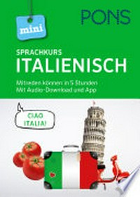 PONS Mini-Sprachkurs Italienisch. Mit Audio-Download: Mitreden können in 5 Stunden