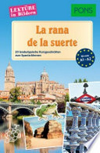 La rana de la suerte: 20 landestypische Kurzgeschichten zum Spanischlernen