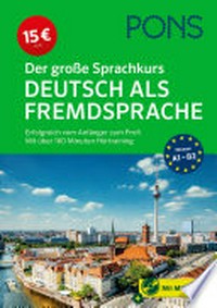 PONS - Der große Sprachkurs - Deutsch als Fremdsprache [A1-B2] Erfolgreich vom Anfänger zum Profi : mit über 160 Minuten Hörtraining