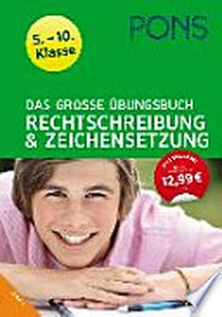 PONS Das große Übungsbuch: Rechtschreibung & Zeichensetzung. Deutsch 5. - 10. Klasse