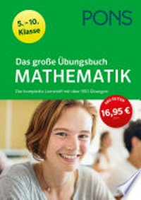 Das große Übungsbuch Mathematik: 5.-10. Klasse : der komplette Lernstoff mit über 900 Übungen