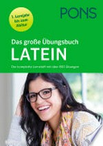Das große Übungsbuch Latein: 1. Lernjahr bis Abitur : der komplette Lernstoff mit über 800 Übungen