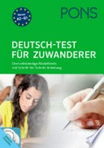 PONS Deutsch-Test für Zuwanderer [Niveau A2-B1] Drei vollständige Modelltests mit Schritt für Schritt Anleitung, Für Anfänger (A2) und Fortgeschrittene (B1), Mit zwei Audio+MP3-CDs und Informationen zu Prüfung und Bewertung