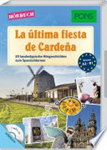 La última fiesta de Cardeña: 20 landestypische Hörgeschichten zum Spanischlernen [A2-B1]