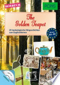 The Golden Teapot: 20 landestypische Hörgeschichten zum Englischlernen [A2-B1]